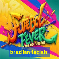 brazilan facials